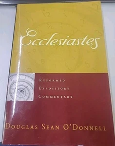 ECCLESIASTES (REFORMED EXPOSITORY COMMENTARY) By Douglas Sean O'donnell - Picture 1 of 2