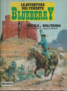 LE AVVENTURE DEL TENENTE BLUEBERRY AQUILA SOLITARIA Nuova frontiera Giraud Charl - Bild 1 von 2