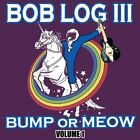 BOB LOG III BUMP OR MEOW, VOL. 1 NEW LP