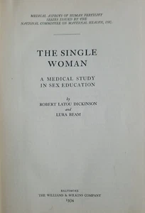 The Single Woman By Robert L Dickinson 1934 Case Studies Sex education vintage - Picture 1 of 12