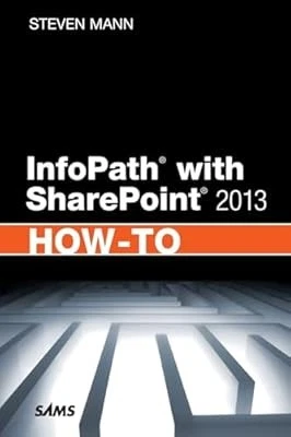 InfoPath with SharePoint 2013 How-To, Mann, Steven, Used; Very Good Book - Image 1 of 1