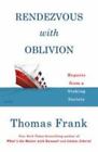 Rendezvous with Oblivion: Reports from a Sinking Society by Frank, Thomas