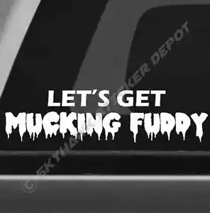 Calcomanía de vinilo Let's Get Mucking Fuddy divertida pegatina parachoques camión todoterreno 4x4 MUD - Imagen 1 de 5