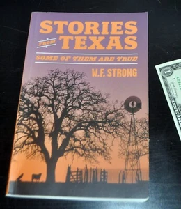 SIGNED 2018 1st Edition STORIES FROM TEXAS: SOME OF THEN ARE TRUE. W.F. Strong - Foto 1 di 5