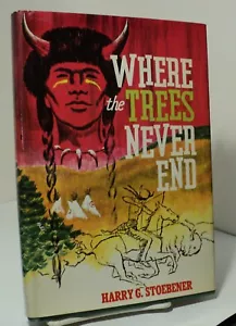 Where the Trees Never End by Harry G Stoebener - 1970 - First edition - signed - Picture 1 of 3