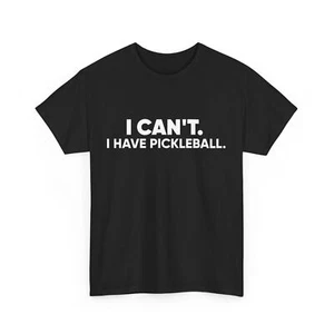 Pickleball Shirt, I Can't I Have Pickleball Sports Pickleball Lovers Shirt - Picture 1 of 10