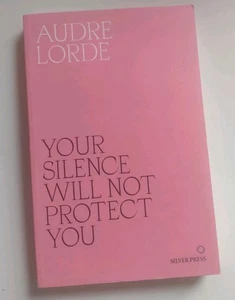 AUDRE LORDE Your Silence Will Not Protect You (Paperback) - Picture 1 of 8