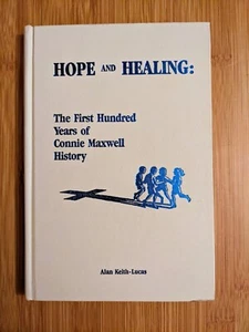 Hope And Healing: The First Hundred Years of Connie Maxwell History Hardcover - Picture 1 of 2