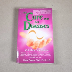Cure for All Diseases : With Many Case Histories by Hulda Regehr Clark (1995,... - Bild 1 von 10