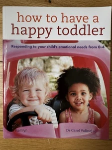 How to Have a Happy Toddler: Responding to your child's emotional needs from 0-4 - Picture 1 of 2