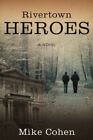 Rivertown Heroes: A novel, Cohen, Mike