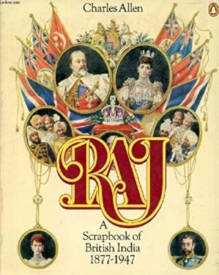 Raj. A Scrapbook Of British India 1877-1947 by Charles Allen Paperback Book The - Image 1 of 2