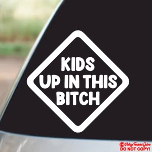 KIDS UP IN THIS BITCH Vinyl Decal Sticker Car Window Bumper BABY ON BOARD FUNNY - Picture 1 of 2