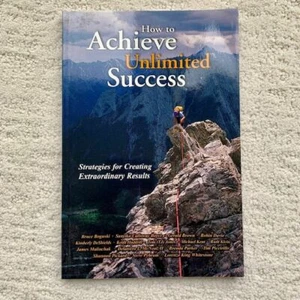 How to Achieve Unlimited Success: Strategies for creating extraordinary results - Picture 1 of 3