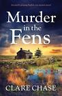 Murder In The Fens: An Utterly Grippin..., Chase, Clare