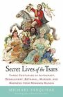 Secret Lives Of The Tsars: Three Centuries Of A, Farquhar*.