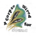 Merchandise A Corpse Wired for Sound (Vinyl) 12" Album (UK IMPORT)