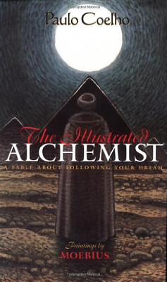 The Illustrated Alchemist: A Fable About Following Your Dream, Coelho, Paulo, Go • 8.80£
