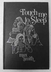 Touch Me To Sleep by Max Smith Hardcover 1st Ed. #79 of 400 Copies - Picture 1 of 6