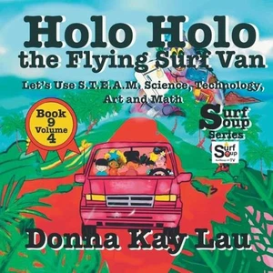Holo Holo the Flying Surf Van: Let's Use S.T.EA.M. Science Technology, Engineeri - Picture 1 of 1
