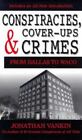 Conspiracies, Cover-Ups and Crimes by Vankin, Jonathan