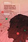Subjectivity and Social Change in Higher Education : A Collaborative Arts-bas...