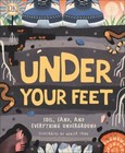 Under Your Feet... Soil, Sand and Everything Underground Format: Hardback