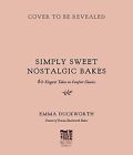 Simply Sweet Nostalgic Bakes 55 Elegant Takes On Comfort Classic By Duckworth Em