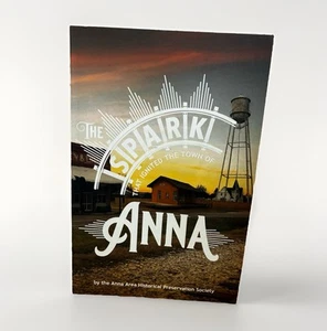 The Spark That Ignited the Town of Anna Texas History Book - Picture 1 of 9