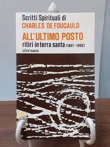 SCRITTI SPIRITUALI DI CHARLES DE FOUCAULD ALL'ULTIMO POSTO RITIRI IN TERRA SANTA - Foto 1 di 7