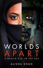 Worlds Apart: A Muslim Girl with the SAS: A Muslim Girl  by Azi Ahmed 1849547793