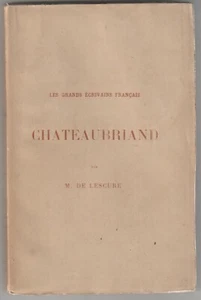 Les grands écrivains français Chateaubriand M. De Lescure 1892 - Bild 1 von 1
