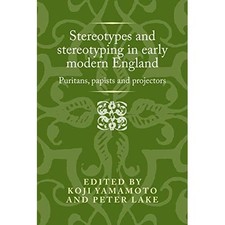 Stereotypes and Stereotyping� in Early Modern England:  - Hardback NEW Yamamoto,