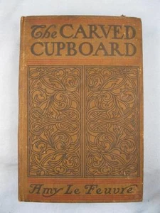 The Carved Cupboard Antique Book 1899 Amy Le Feuvre Dodd Mead And Company (O) - Picture 1 of 10