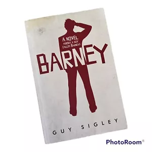 Barney: A novel (about a guy called Barney), Sigley, Guy 9780994548313 - Imagen 1 de 9