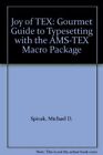 Joy of TEX: Gourmet Guide to Typesetting with the AMS-TEX Macro Package Spivak, 
