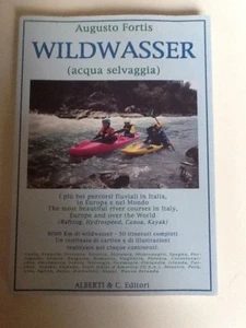 Wildwasser, Augusto Fortis, I più bei percorsi fluviali in Italia, in Europa e.. - Picture 1 of 1