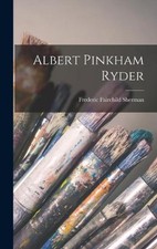 Albert Pinkham Ryder by Frederic Fairchild Sherman (English) Hardcover Book