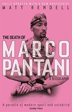 The Death of Marco Pantani: A Biography by Matt Rendell