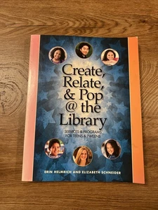 Create, Relate and Pop @ the Library : Services and Programs for Teens and... - Bild 1 von 7