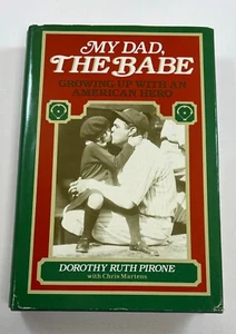 My Dad, The Babe Growing Up with an American Hero by Dorothy Ruth Pirone SLF4 - Foto 1 di 2