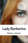 Lady Barbarina.by James  New 9781717042859 Fast Free Shipping<|