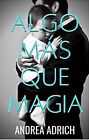 Libro en Fisico Algo más que magia (Spanish Edition) por Andrea Adrich