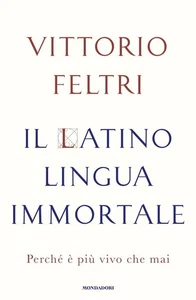 Vittorio Feltri Il latino lingua immortale. Perché è più vivo che mai (Hardback) - Picture 1 of 1