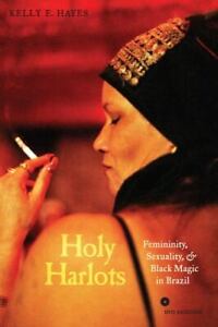 Holy Harlots: Femininity, Sexuality, and Black Magic in Brazil