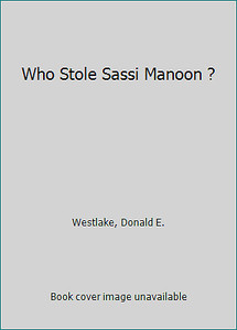 Who Stole Sassi Manoon ? by Westlake, Donald E.