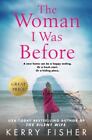 The Woman I Was Before by Kerry Fisher - BRAND NEW!