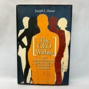 The CEO Within by Joseph L Bower Business Leadership Management Strategy - Picture 1 of 17