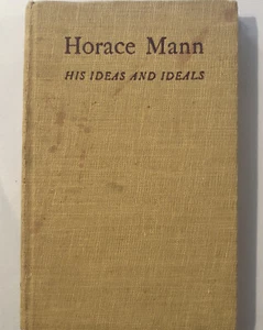 Horace Mann his ideas and ideals by Joy Elmer Morgan National Home Liberty 1936 - Imagen 1 de 8