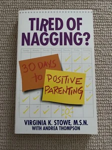 Tired of Nagging?: 30 Days to Positive Parenting by Virginia K. Stowe (English)  - Picture 1 of 2